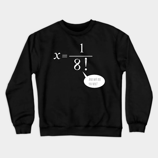 why Crewneck Sweatshirt by TinkM